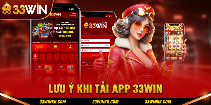 Lưu ý cần biết khi tải app 33WIN