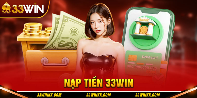 Nạp tiền 33WIN bước đầu tham gia cá cược